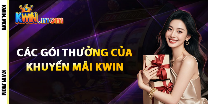 Các Gói Thưởng Của Khuyến Mãi Kwin