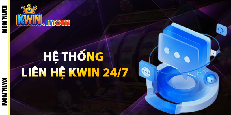 Hệ Thống Liên Hệ Kwin 24/7